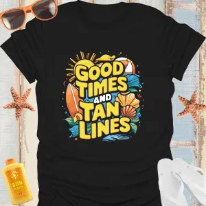Good Times And Tan Lines Summer Beach T-Shirt